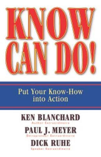 9781576754689: Know Can Do!: Put Your Know-How Into Action (AGENCY/DISTRIBUTED)