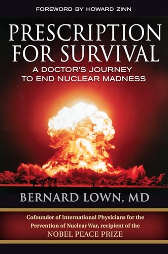 9781576754825: Prescription for Survival: A Doctor's Journey to End Nuclear Madness