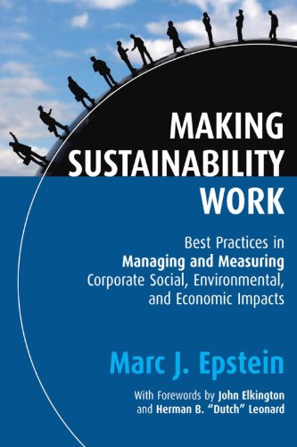 Beispielbild fr Making Sustainability Work : Best Practices in Managing and Measuring Corporate Social, Environmental and Economic Impacts zum Verkauf von Better World Books