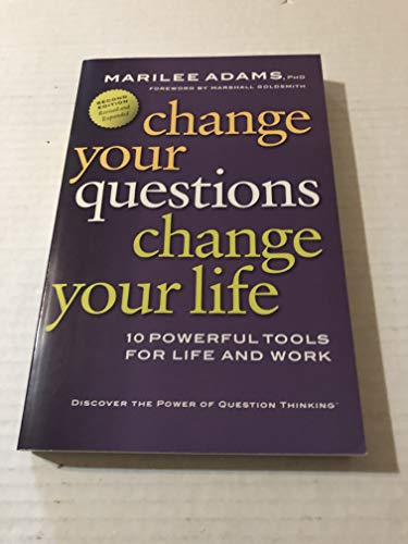 Imagen de archivo de Change Your Questions, Change Your Life: 10 Powerful Tools for Life and Work (Inquiry Institute Library) a la venta por SecondSale