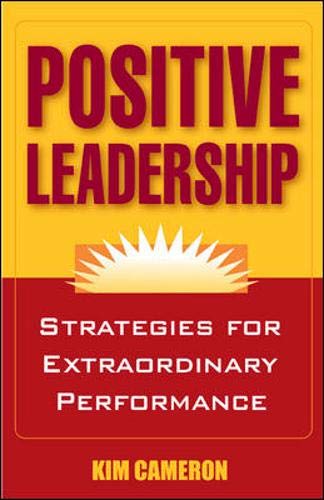 Stock image for Positive Leadership: Strategies for Extraordinary Performance for sale by More Than Words