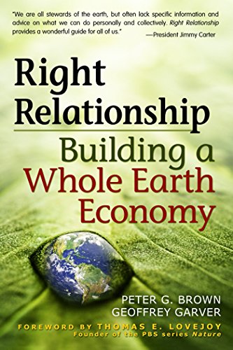 Imagen de archivo de Right Relationship: Building a Whole Earth Economy a la venta por SecondSale