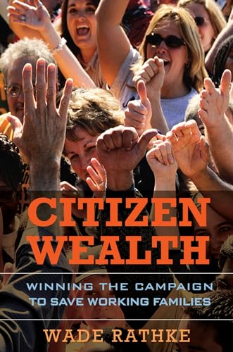 Stock image for Citizen Wealth : Winning the Campaign to Save Working Families for sale by Better World Books