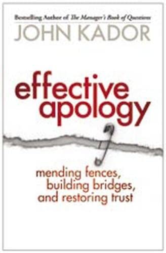 Beispielbild fr Effective Apology : Mending Fences, Building Bridges, and Restoring Trust zum Verkauf von Better World Books
