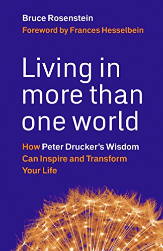 Imagen de archivo de Living in More Than One World: How Peter Drucker's Wisdom Can Inspire and Transform Your Life a la venta por Ergodebooks