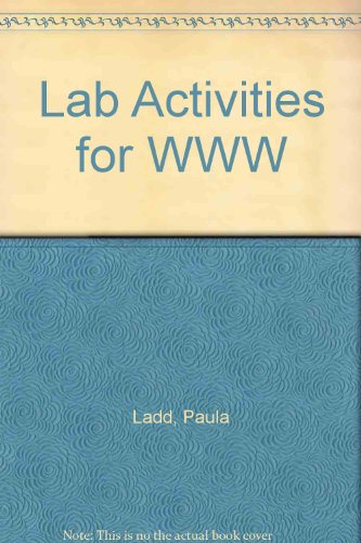 Lab Activities for WWW, Annual Editions, Academic Year 1999-2000 (9781576760390) by Ladd, Paula