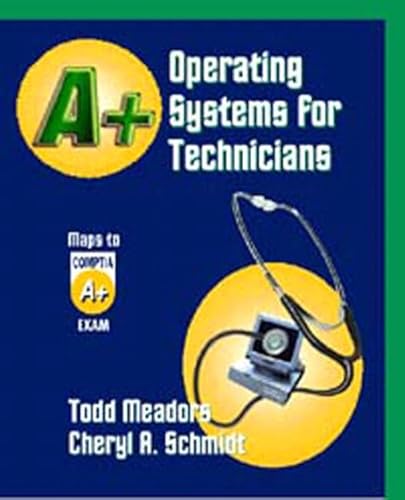 A+ Operating Systems for Technicians (9781576761069) by Schmidt, Cheryl; Meadors, Todd