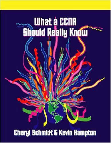 What a CCNA Should Really Know (9781576761205) by Schmidt, Cheryl; Hampton, Kevin