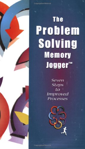 Imagen de archivo de The Problem Solving Memory Jogger: Seven Steps to Improved Processes a la venta por SecondSale