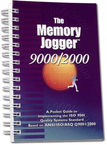 Imagen de archivo de The Memory Jogger 9000/2000: A Pocket Guide to Implementing the ISO 9001 Quality Systems Standard Based on BSR/ISO/ASQ Q9001-2000 a la venta por SecondSale