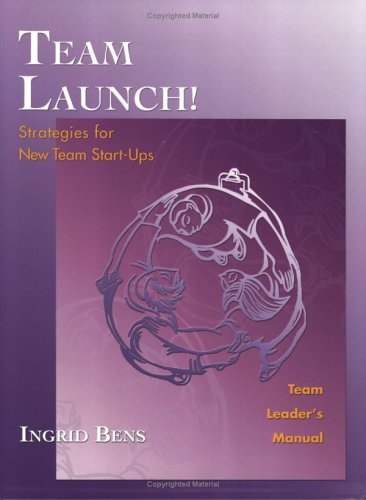 Stock image for Team Launch! Team Leader's Manual : Strategies for New Team Start-ups for sale by Better World Books