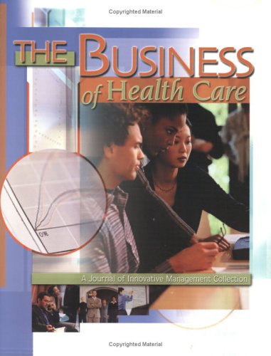 The Business of Health Care: A Journal of Innovative Management Collection (9781576810460) by Smith, Laurence R.