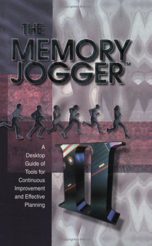 Stock image for The Memory Jogger: A Desktop Guide of Tolls for Continuous Improvement and Effective Planning for sale by ThriftBooks-Dallas
