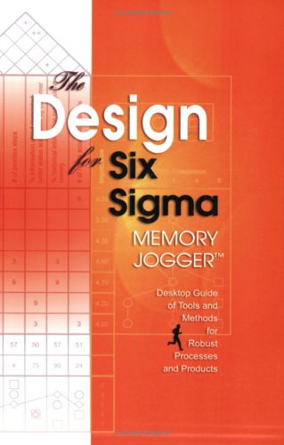 Beispielbild fr The Design for Six Sigma Memory Jogger Desktop Guide: Tools and Methods for Robust Processes and Products zum Verkauf von SecondSale