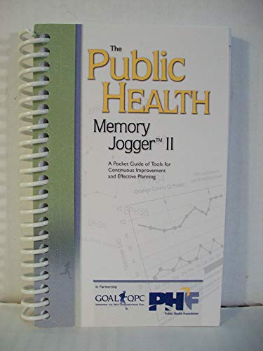 Beispielbild fr The Public Health Memory Jogger II: A Pocket Guide of Tools for Continuous Improvement and Effective Planning zum Verkauf von Books Unplugged