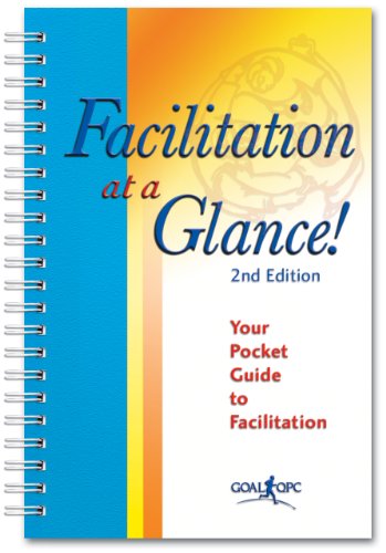 Stock image for Facilitation at a Glance!: A Pocket Guide of Tools and Techniques for Effective Meeting Facilitation for sale by Goodwill
