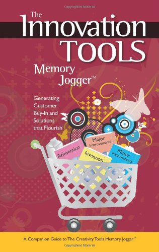 Stock image for The Innovation Tools Memory Jogger: Generating Customer Buy-In and Solutions That Flourish for sale by Ergodebooks