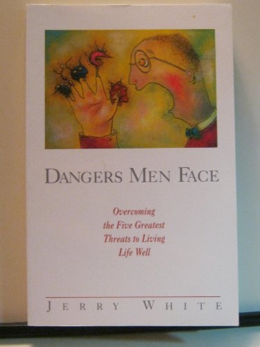 Imagen de archivo de Dangers Men Face: Overcoming the Five Greatest Threats to Living Life Well (Experiencing God) a la venta por SecondSale