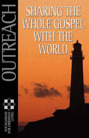 Beispielbild fr Outreach: Sharing The Whole Gospel (Foundatons for Christian Living) zum Verkauf von Wonder Book