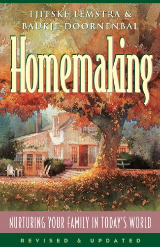 Stock image for Homemaking: Nurturing Your Family in Today's World for sale by ThriftBooks-Dallas