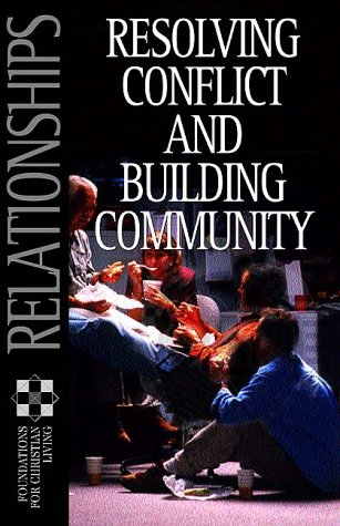 Relationships: Resolving Conflict And Building Community (Foundations for Christian Living) (9781576830239) by Navigators