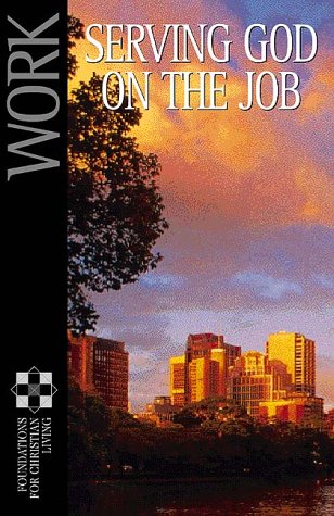 Work: Serving God On The Job (Foundations for Christian Living) (9781576830246) by Navigators