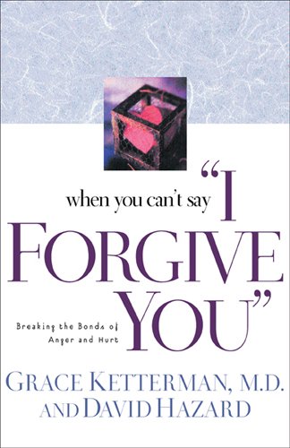 Stock image for When You Can't Say "I Forgive You": Breaking the Bonds of Anger and Hurt for sale by SecondSale