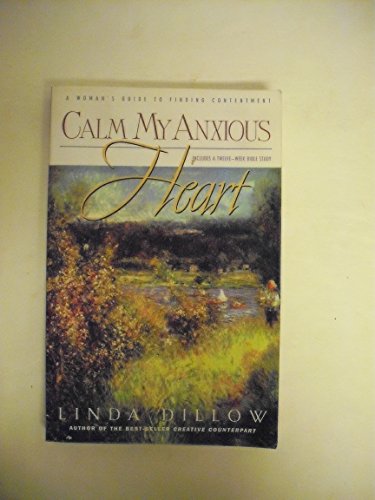 Stock image for Calm My Anxious Heart: A Woman's Guide to Finding Contentment for sale by SecondSale