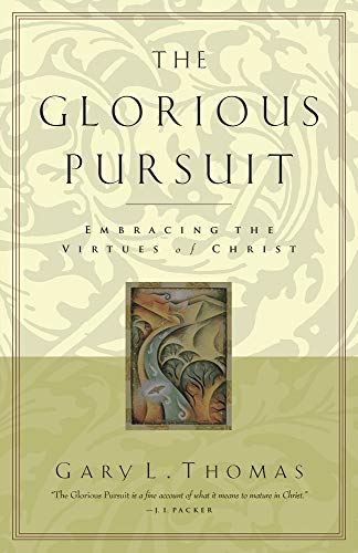 Stock image for The Glorious Pursuit: Embracing the Virtues of Christ for sale by SecondSale