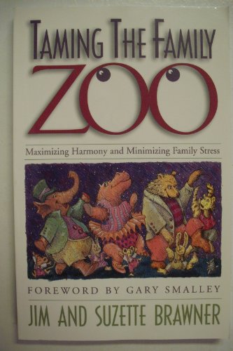 Beispielbild fr Taming the Family Zoo: Maximizing Harmony and Minimizing Family Stress zum Verkauf von Wonder Book