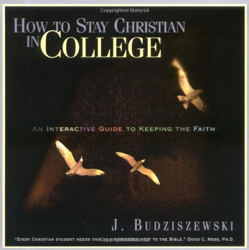 Beispielbild fr How to Stay Christian in College: An Interactive Guide to Keeping the Faith zum Verkauf von Gulf Coast Books