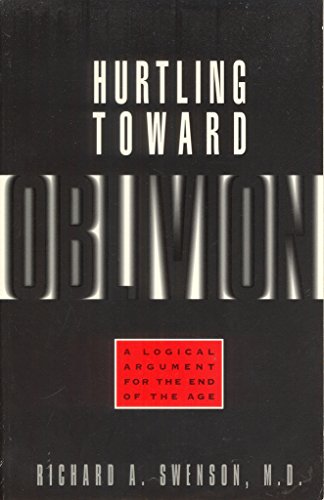 Imagen de archivo de Hurtling Toward Oblivion: A Logical Argument for the End of the Age a la venta por SecondSale