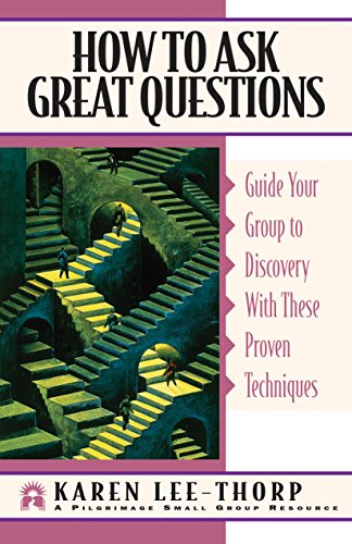 Stock image for How to Ask Great Questions: Guide Your Group to Discovery With These Proven Techniques (Pilgrimage Growth Guide) for sale by SecondSale