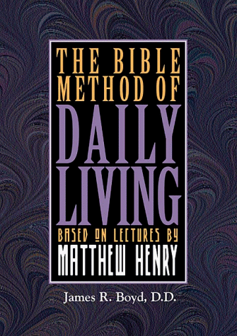 Imagen de archivo de The Bible Method of Daily Living: Based on Lectures By Matthew Henry a la venta por UHR Books