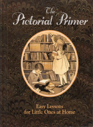 Beispielbild fr The Pictorial Primer: Easy Lessons for Little Ones at Home zum Verkauf von Front Cover Books