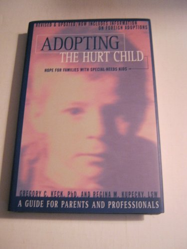 Beispielbild fr Adopting the Hurt Child: Hope for Families With Special-Needs Kids : A Guide for Parents and Professionals zum Verkauf von BookHolders