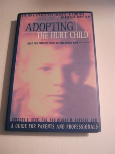 Stock image for Adopting the Hurt Child: Hope for Families With Special-Needs Kids : A Guide for Parents and Professionals for sale by Jenson Books Inc