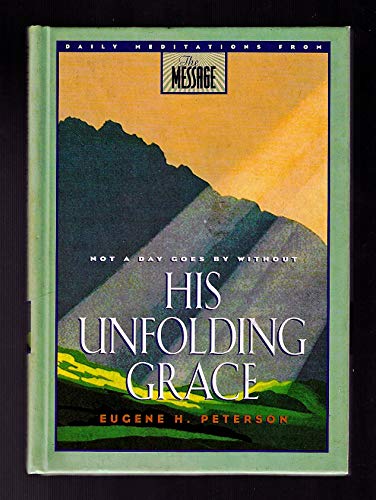 Stock image for His Unfolding Grace : Meditations from the Message for sale by Better World Books