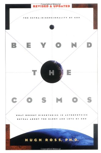 Imagen de archivo de Beyond the Cosmos : The Extra-Dimensionality of God: What Recent Discoveries in Astrophysics Reveal about the Glory and Love of God a la venta por Better World Books