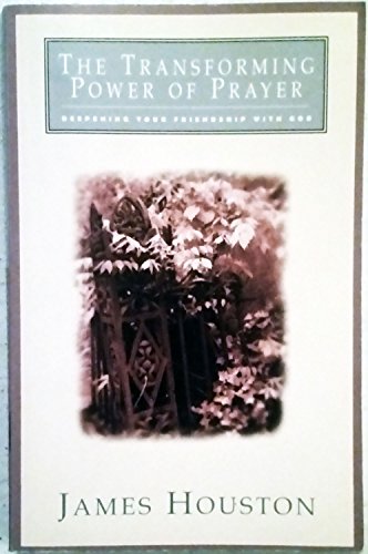 Beispielbild fr The Transforming Power of Prayer: Deepening Your Friendship With God zum Verkauf von SecondSale