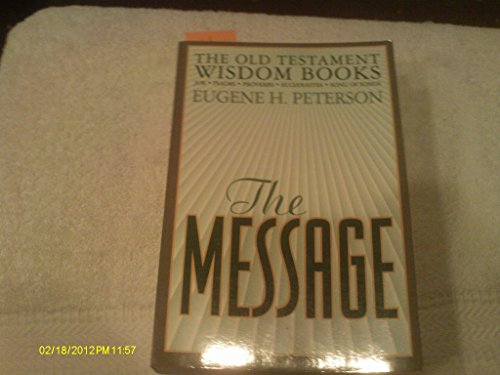 The Message: Old Testament Wisdom Books (9781576831267) by Peterson, Eugene H.