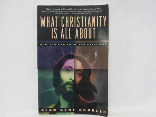 Stock image for What Christianity Is All About: How You Can Know and Enjoy God for sale by SecondSale