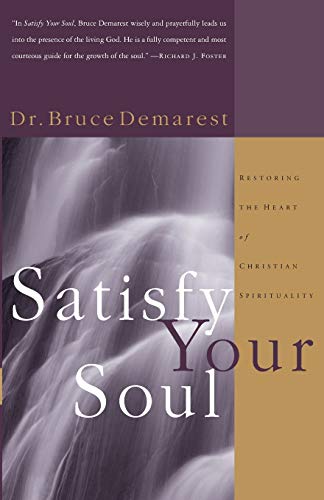 Beispielbild fr Satisfy Your Soul: Restoring the Heart of Christian Spirituality zum Verkauf von Wonder Book