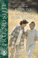 Six Keys to Lasting Friendships (9781576831328) by Lee-Thorp, Karen; Kent, Carol J; Kent, Carol