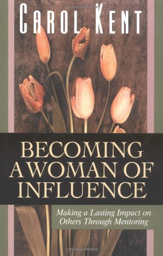 Stock image for Becoming a Woman of Influence : Making a Lasting Impact on Others for sale by ZBK Books