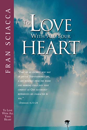 9781576831489: To Love with All Your Heart (Fran Sciacca Bible Studies)