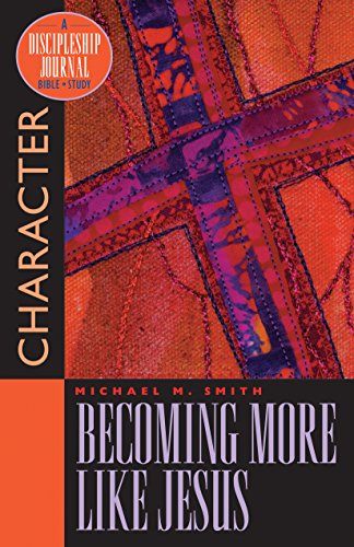 Becoming More Like Jesus: Character (Discipleship Journal) (9781576831564) by Smith, Michael M.