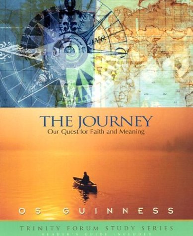 9781576831601: The Journey: Our Quest for Faith and Meaning (Trinity Forum Study Series)