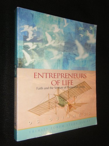 Beispielbild fr Entrepreneurs of Life: Faith and the Venture of Purposeful Living (The Trinity Forum Study Series) zum Verkauf von Wonder Book