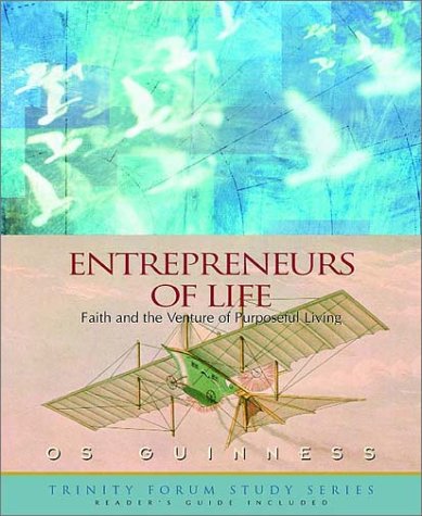 Imagen de archivo de Entrepreneurs of Life: Faith and the Venture of Purposeful Living (The Trinity Forum Study Series) a la venta por SecondSale